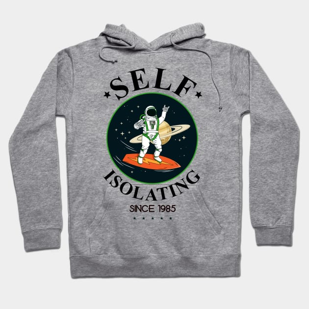 Self Isolating Since 1985 Hoodie by My Crazy Dog